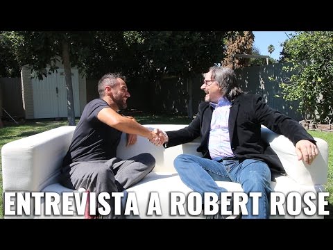 ENTREVISTA A ROBERT ROSE EN LOS ÁNGELES