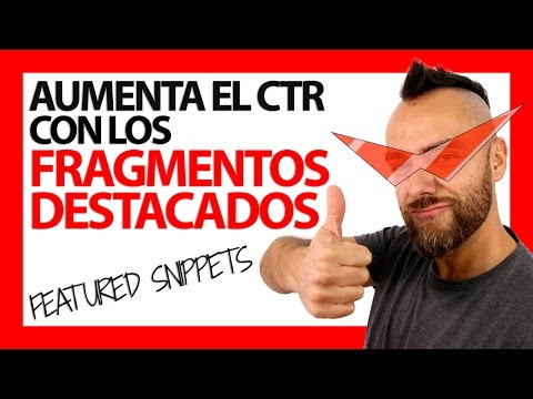 Aumenta tu CTR A SACO con los FRAGMENTOS DESTACADOS o FEATURED SNIPPETS!!