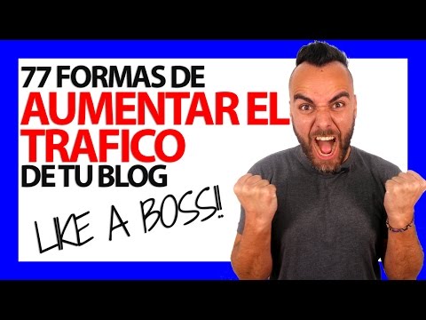 77 FORMAS DE AUMENTAR EL TRÁFICO DE TU BLOG