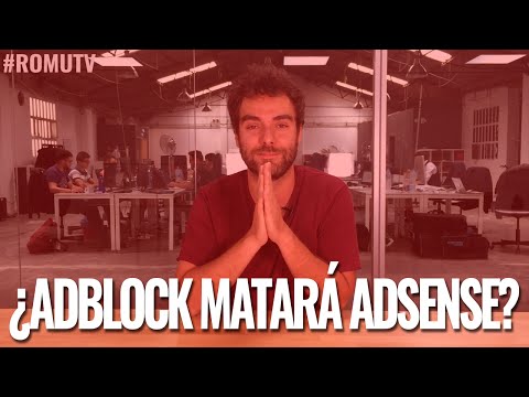 ¿ADBLOCK MATARÁ ADSENSE? - #RomuTV Ep. 12