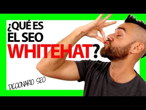 ¿Qué es el SEO WHITEHAT?