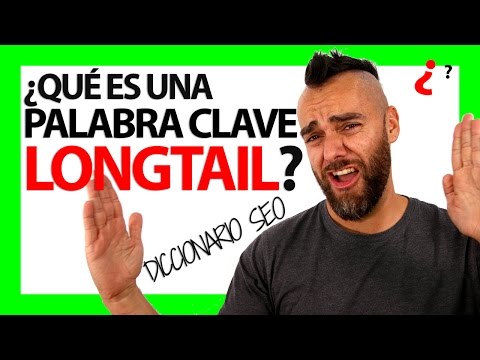 ¿Qué es una PALABRA CLAVE LONG TAIL?