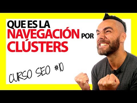 NAVEGACIÓN WEB por CLUSTERS y SORPRESA?!? - CURSO SEO #10