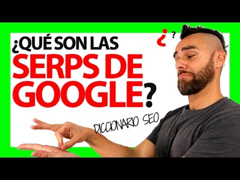 ¿Qué son las SERPS (SEARCH ENGINE RESULTS PAGES) ?